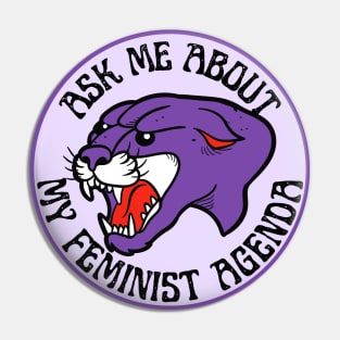 Ask Me About My Feminist Agenda Panther Pin