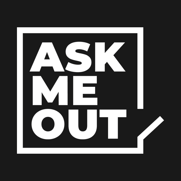 Ask me out by I-dsgn