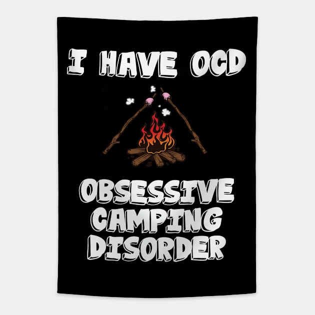 Camper - I Have Obsessive Camping Disorder Tapestry by Kudostees