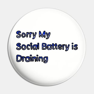 Sorry My Social Battery is Draining Pin