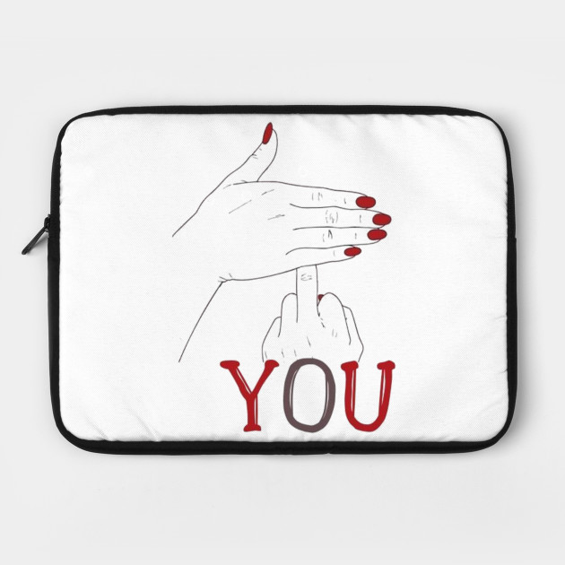 Fuck You Funny Hands Up Covering Middle Finger Memes Typographic Man S Woman S Fuck You Too Laptop Case Teepublic