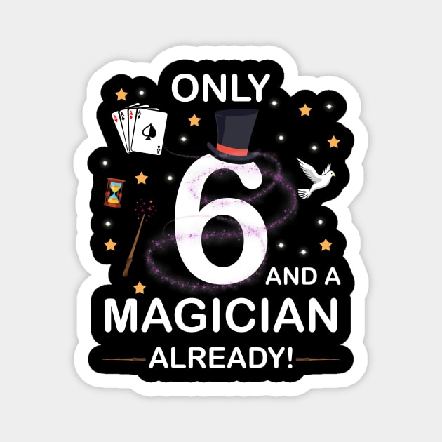 Only 6 And A Magician Already 6th Birthday gift boy kid girl Magnet by GillTee