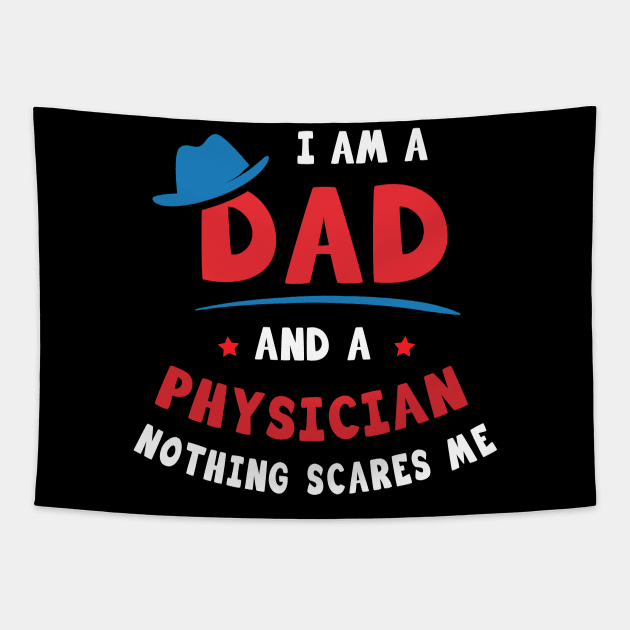 I'm A Dad And A Physician Nothing Scares Me Tapestry by Parrot Designs