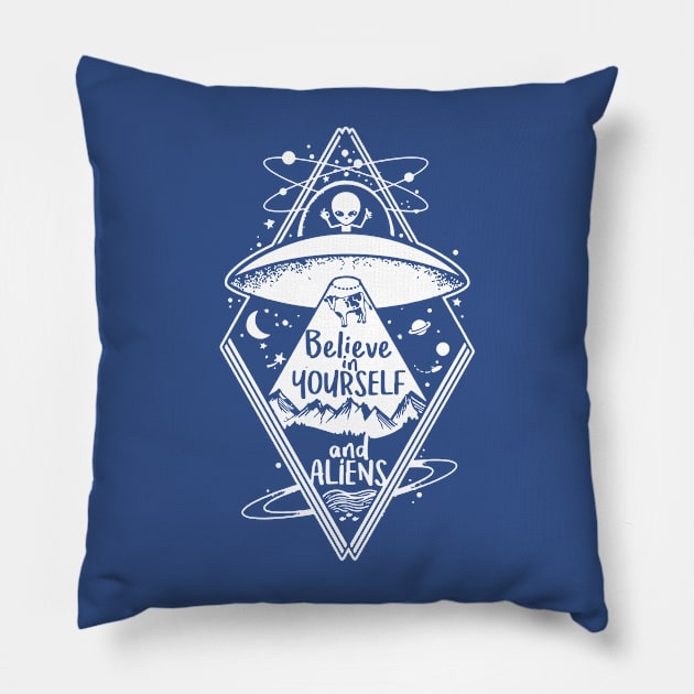 Believe in Yourself and aliens Pillow by vaeiolo