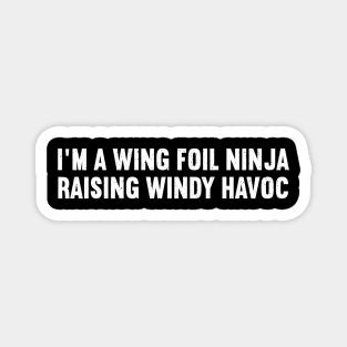 I'm a Wing Foil Ninja, Raising Windy Havoc Magnet