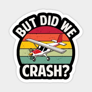 But did we crash funny pilot shirt Magnet