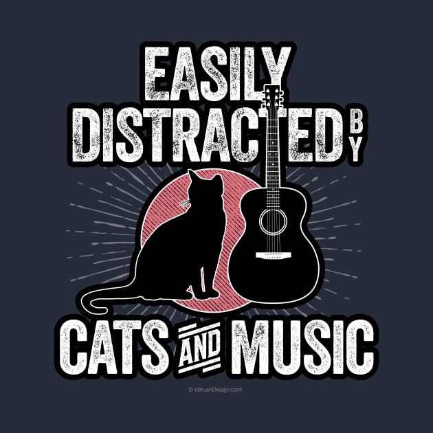 Easily Distracted by Cats and Music by eBrushDesign