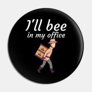 Ill bee in my office Pin