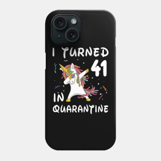 I Turned 41 In Quarantine Phone Case