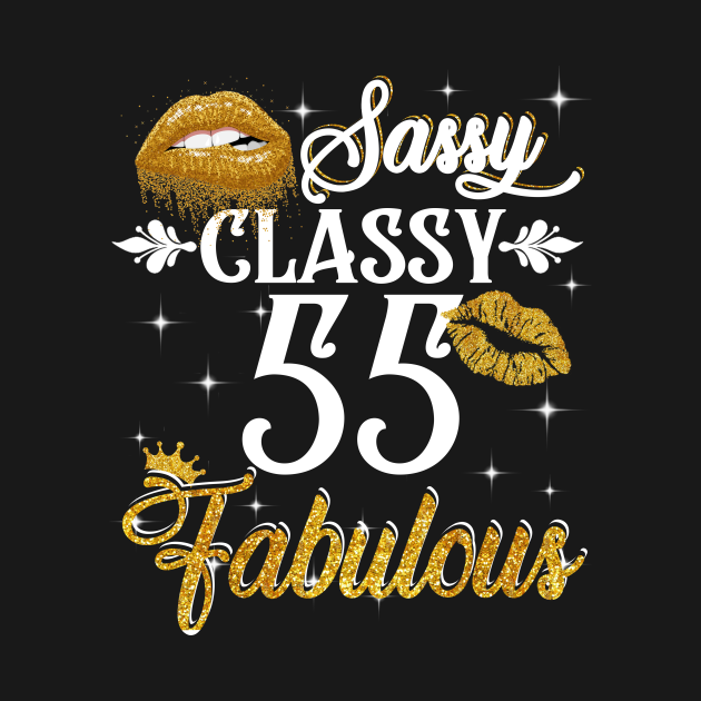 55 Years Old Sassy Classy Fabulous - 55th Birthday - T-Shirt | TeePublic