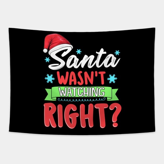 Santa Wasn't Watching Right? Funny Christmas Humor Tapestry by guitar75