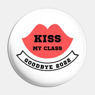 Kiss My Class Goodbye 2022 Pin