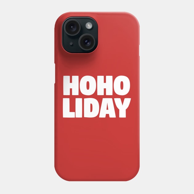 HoHo Holiday Quotes Phone Case by yogisnanda