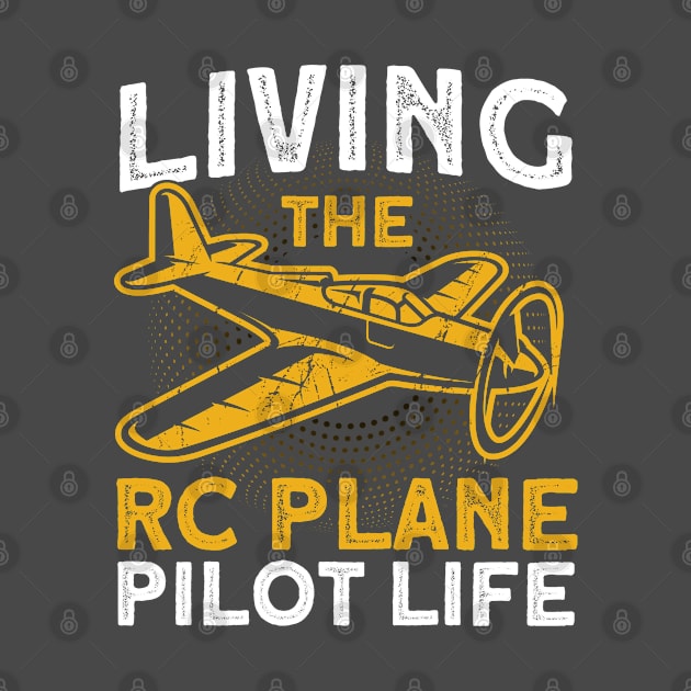 Living The Rc Plane Pilot Life Model Airplane Lover by Toeffishirts