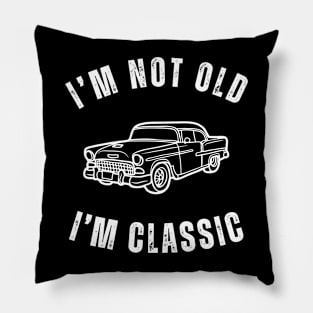 I'm Not Old I'm Classic with Classic Car Design Pillow