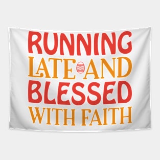 Running Late And Blessed With Faith Tapestry