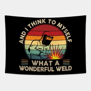 I Think To Myself What A Wonderful Weld Shirt Retro Welding Tapestry