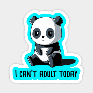 I Cant Adult Today - Funny Panda Lover Quote Animal Lover Magnet