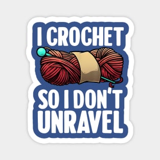 i crochet so i don't Unravel 1 Magnet