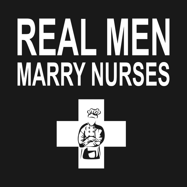 Real Men Marry Nurses Chef by gotravele store