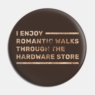 I enjoy romantic walks through the hardware store Pin