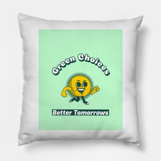 Green Choices Better Tomorrows Pillow