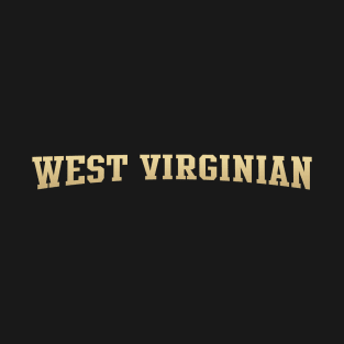 West Virginian - West Virginia Native T-Shirt