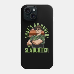 Sgt. Slaughter That's An Order Phone Case