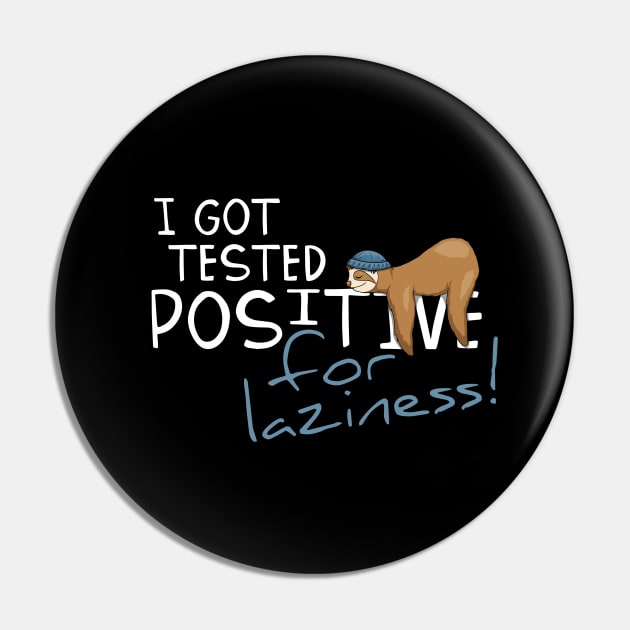 Sleepy Cartoon Sloth I Got Tested Positive For Laziness Pin by SkizzenMonster