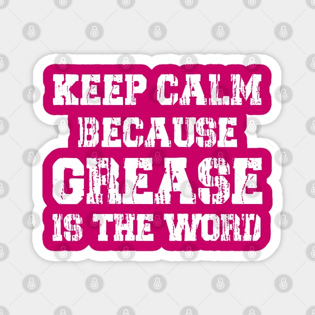 Keep Calm Because Grease Is The Word Magnet by Trendsdk