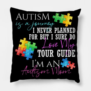 Autism Is A Journey Autism Awareness Mom Pillow