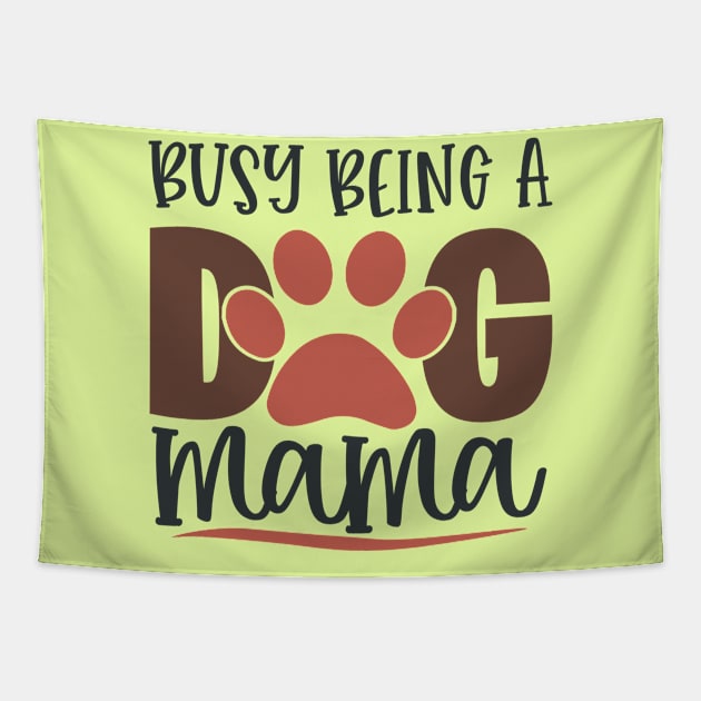 Busy Being A Dog Mama Tapestry by Fox1999