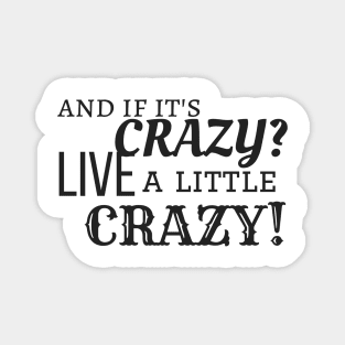 Be Crazy Magnet