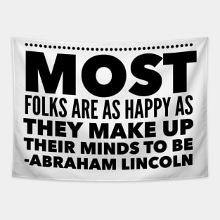 Most Folks Are As Happy As They Make Up Their Minds To Be Tapestry