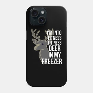 Funny I'm Into Fitness Fit'Ness Deer In My Freezer Deer Phone Case