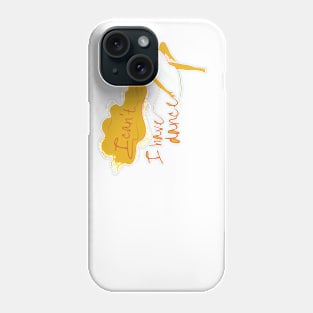 I can't I have dance Yellow on Yellow Phone Case