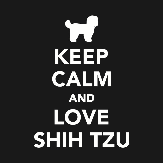 Discover Keep calm and love Shih Tzus - Shih Tzu - T-Shirt