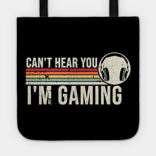 I Can't Hear You I'm Gaming - Funny Gamer Tote