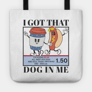 I Got That Dog In Me Keep 1.50 - Viral Meme Tote