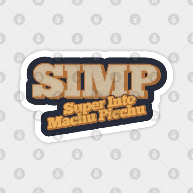 SIMP - Super Into Machu Picchu Magnet by DankFutura