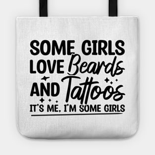 Some Girls Love Beards And Tattoos Tote