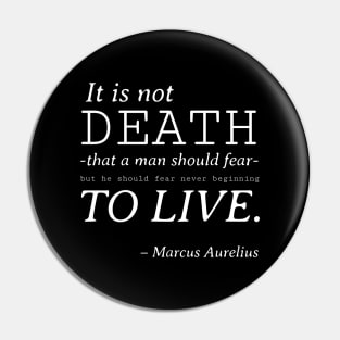 Stoic Quote – Marcus Aurelius – It Is Not Death That a Man Should Fear Pin