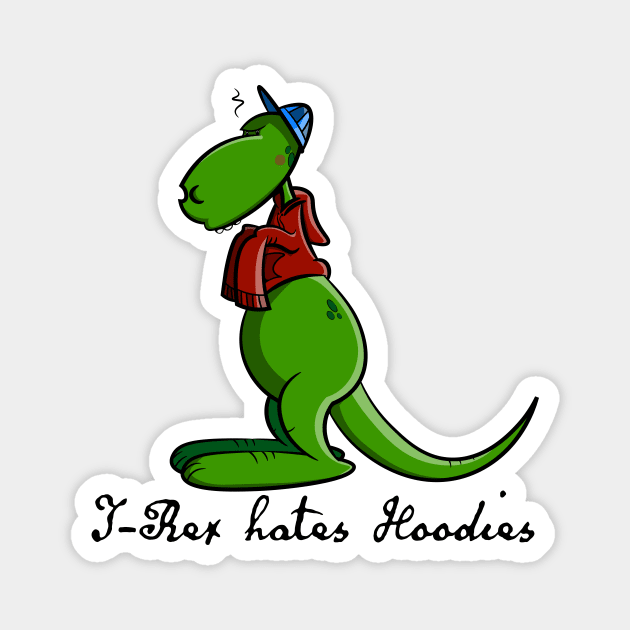 T-rex hates hoodies Magnet by schlag.art