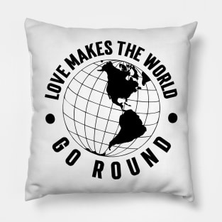 Love Makes the World Go Round v2 Pillow