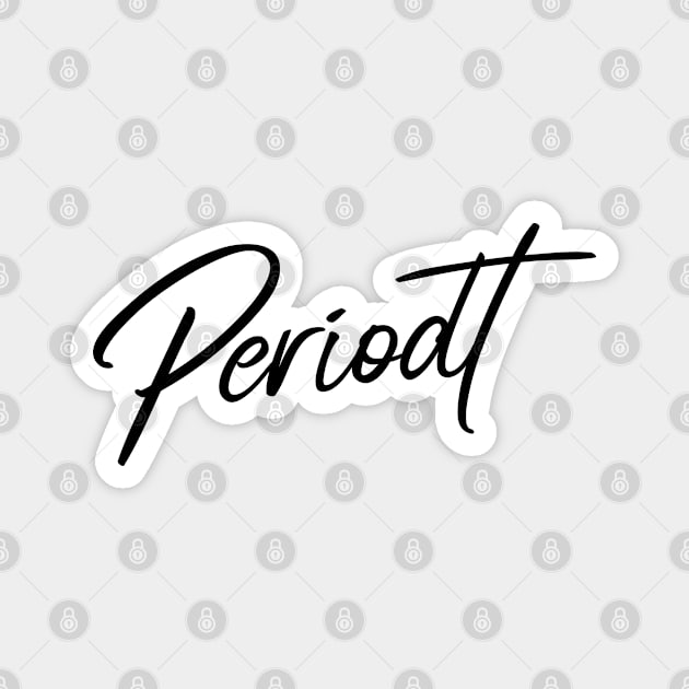 'Periodt' black flowing handwritten text Magnet by keeplooping