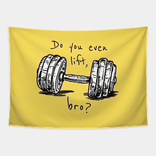 Do You Even Lift, Bro? Tapestry