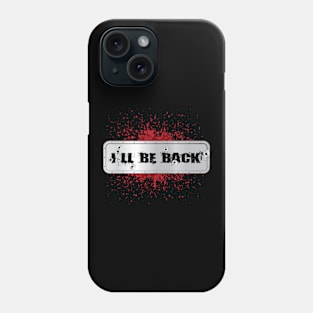 I'll Be Back 80s Terminator Quote Phone Case