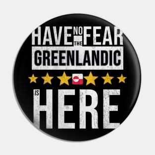 Have No Fear The Greenlandic Is Here - Gift for Greenlandic From Greenland Pin