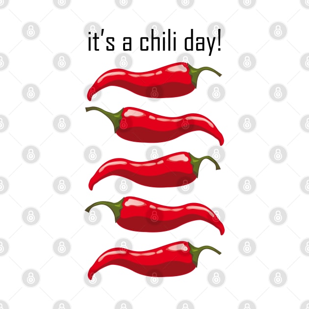 it's a chili day by In2Tshirts