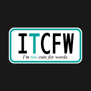 I'm too cute for words T-Shirt